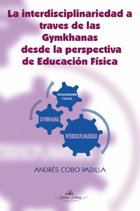 LA INTERDISCIPLINARIEDAD A TRAVÉS DE LA GYMKHANAS EN EDUCACIÓN FÍSICA