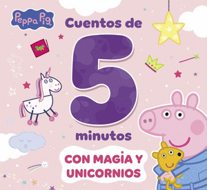PEPPA PIG CUENTOS DE 5 MINUTOS CON MAGIA Y UNICORNIOS