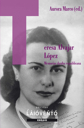 TERESA ALVAJAR LÓPEZ: MEMORIAS DUNHA REPUBLICANA