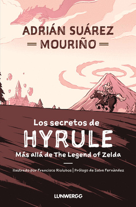 ZELDA. LOS SECRETOS DE HYRULE