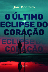 O ÚLTIMO ECLIPSE DO CORAÇÃO