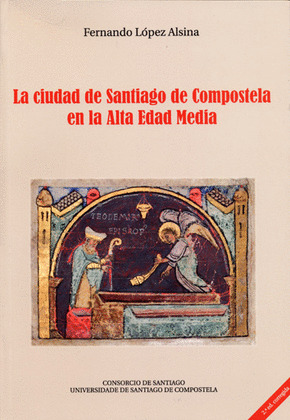 CIUDAD DE SANTIAGO DE COMPOSTELA EN LA ALTA EDAD MEDIA, LA