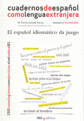 ESPAÑOL IDIOMATICO DA JUEGO, EL (CUADERNOS DE ESPAÑOL COMO LENGUA EXTRANJERA, VOLUMEN 2: VOCABULARIO