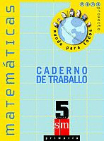 MATEMÁTICAS, 5 EDUCACIÓN PRIMARIA (GALICIA). CADERNO DE TRABAJO