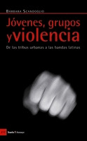 JOVENES, GRUPOS Y VIOLENCIA- DE TRIBUS URBANAS A BANDAS LATINAS