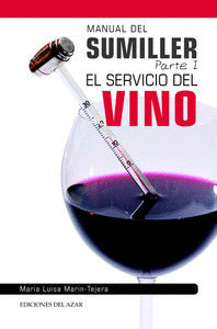 MANUAL DEL SUMILLER, PARTE I: EL SERVICIO DEL VINO