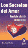 LOS SECRETOS DEL AMOR. COMO HALLAR FELICIDAD EN CADA MOMENTO