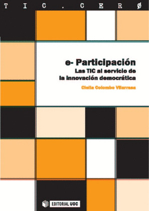E-PARTICIPACION. LAS TIC AL SERVICIO DE LA INNOVACION DEMOCRATICA