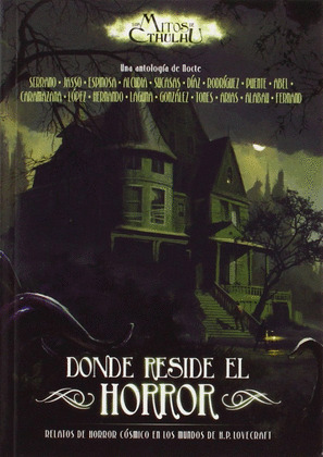 DONDE RESIDE EL HORROR (LOS MITOS DE CTHULHU. UNA ANTOLOGÍA DE NOCTE)
