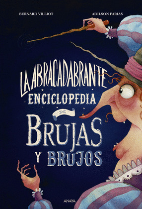 ABRACADABRANTE ENCICLOPEDIA DE BRUJAS Y BRUJOS, LA