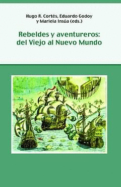 REBELDES Y AVENTUREROS. DEL VIEJO AL NUEVO MUNDO.