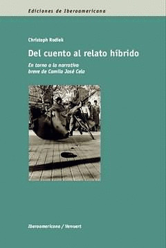 DEL CUENTO AL RELATO HÍBRIDO. EN TORNO A LA NARRATIVA BREVE DE CAMILO JOSÉ CELA.