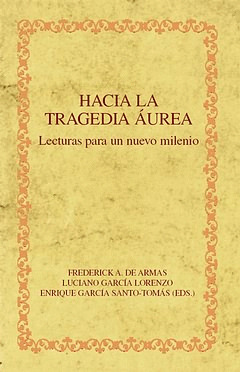 HACIA LA TRAGEDIA ÁUREA. LECTURAS PARA UN NUEVO MILENIO.