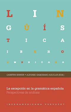 LA EXCEPCIÓN EN LA GRAMÁTICA ESPAÑOLA. PERSPECTIVAS DE ANÁLISIS. APARECE EN SEPT
