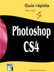 PHOTOSHOP CS4. GUÍA RÁPIDA PASO A PASO