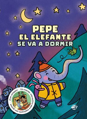 CUÉNTAME UN CUENTO PARA DORMIR; PEPE EL ELEFANTE SE VA A DORMIR