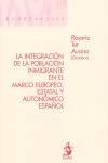 INTEGRACION DE LA POBLACION INMIGRANTE EN EL MARCO EUROPEO, ESTATAL Y AUTONOMICO ESPAÑOL, LA