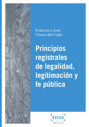 PRINCIPIOS REGISTRALES DE LEGALIDAD, LEGITIMACION Y FE PUBLICA