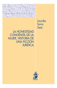 HONESTIDAD CONGENITA DE LA MUJER, HISTORIA DE UNA FICCION JURIDICA; LA