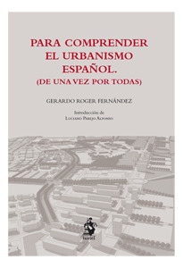 PARA COMPRENDER EL URBANISMO ESPAÑOL (DE UNA VEZ POR TODAS)