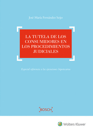 LA TUTELA DE LOS CONSUMIDORES EN LOS PROCEDIMIENTOS JUDICIALES