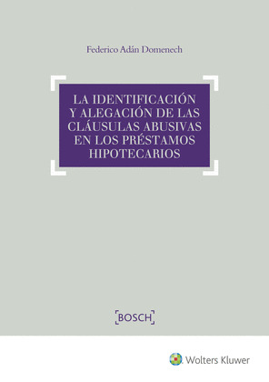 LA IDENTIFICACION Y ALEGACION DE LAS CLAUSULAS ABUSIVAS EN LOS PRESTAMOS HIPOTEC