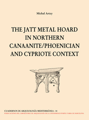 THE JATT METAL HOARD IN NORTHERN CANAANITE: PHOENICIAN AND CYPRIOTE CONTEXT