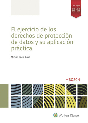 EL EJERCICIO DE LOS DERECHOS DE PROTECCION DE DATOS Y SU APLICACION PRACTICA