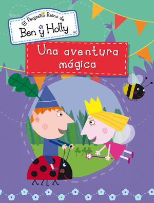 UNA AVENTURA MAGICA (EL PEQUEÑO REINO DE BEN Y HOLLY. ACTIVIDADES)