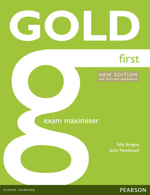 GOLD FIRST (2015 EXAM) EXAM MAXIMISER WITH ONLINE AUDIO AND WITHOUT KEY
