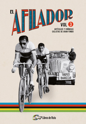 EL AFILADOR, VOLUMEN 3. ARTÍCULOS Y CRÓNICAS CICLISTAS DE GRAN FONDO