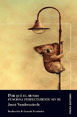 POR QUÉ EL MUNDO FUNCIONA PERFECTAMENTE SIN MÍ