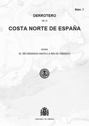 DERROTERO DE LA COSTA NORTE DE ESPAÑA DESDE EL RIO BIDASOA HASTA LA RIA DE RIBAD