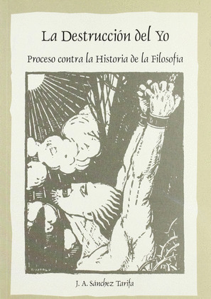 DESTRUCCION DEL YO, LA  PROCESO CONTRA LA HISTORIA FILOSOFIA