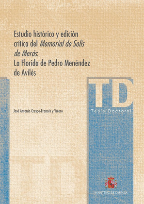 ESTUDIO HISTORICO Y EDICION CRITICA DEL MEMORIAL DE SOLIS DE MERAS: LA FLORIDA D
