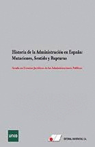 HISTORIA DE LA ADMINISTRACION EN ESPAÑA:MUTACIONES, SENTIDO Y RUPTURAS