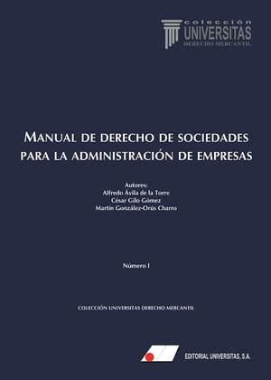 MANUAL DE DERECHO DE SOCIEDADES PARA LA ADMINISTRACION DE EMPRESA