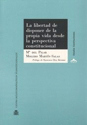 LA LIBERTAD DE DISPONER DE LA PROPIA VIDA DESDE LA PERSPECTIVA CONSTITUCIONAL