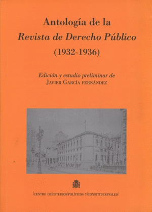 ANTOLOGÍA DE LA REVISTA DE DERECHO PÚBLICO (1932-1936)