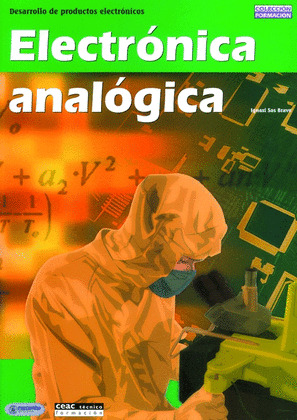 ELECTRONICA ANALOGICA (DESARROLLO DE PRODUCTOS ELECTRONICOS. COLECCION FORMACION