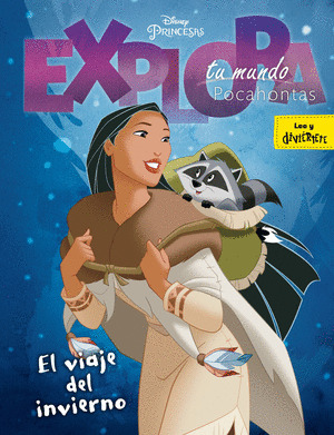 POCAHONTAS. EXPLORA TU MUNDO. EL VIAJE DEL INVIERN