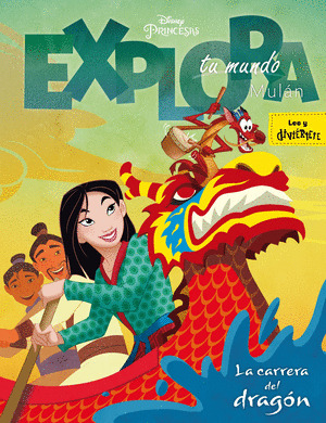 MULAN. EXPLORA TU MUNDO. LA CARRERA DEL DRAGÓN