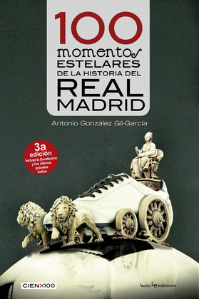 100 MOMENTOS ESTELARES DE LA HISTORIA DEL REAL MADRID