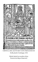 CRÓNICA DEL SANTO REY DON FERNANDO III SEVILLA, JACOBO CROMBERGER, 1516