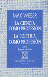 LA CIENCIA COMO PROFESION ; LA POLITICA COMO PROFESION
