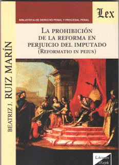 LA PROHIBICIÓN DE LA REFORMA EN PERJUICIO DEL IMPUTADO