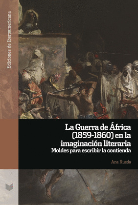 LA GUERRA DE AFRICA 1859 1860 EN LA IMAGINACION LITERARIA