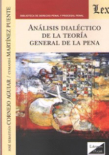 ANÁLISIS DIALÈCTICO DE LA TEORÍA GENERAL DE LA PENA