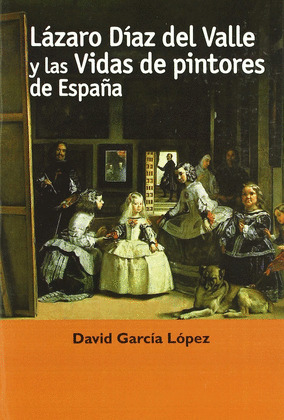 LAZARO DIAZ DEL VALLE Y LAS VIDAS DE PINTORES EN ESPAÑA