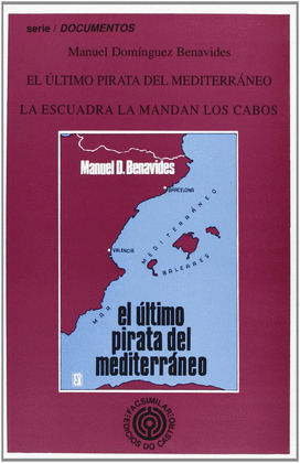 EL ULTIMO PIRATA DEL MEDITERRANEO  ;  LA ESCUADRA LA MANDAN LOS CABOS